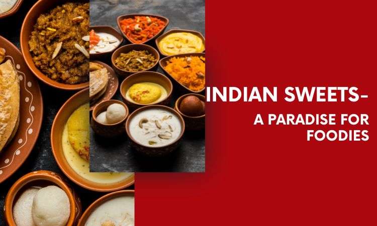  Indian sweets-A paradise for Foodies