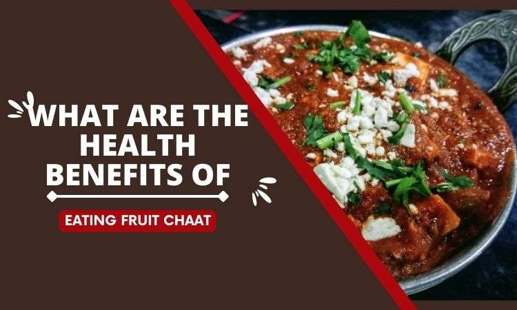  What are the health benefits of eating fruit chaat