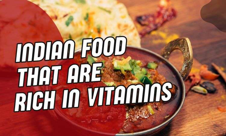  Indian food that are rich in vitamins