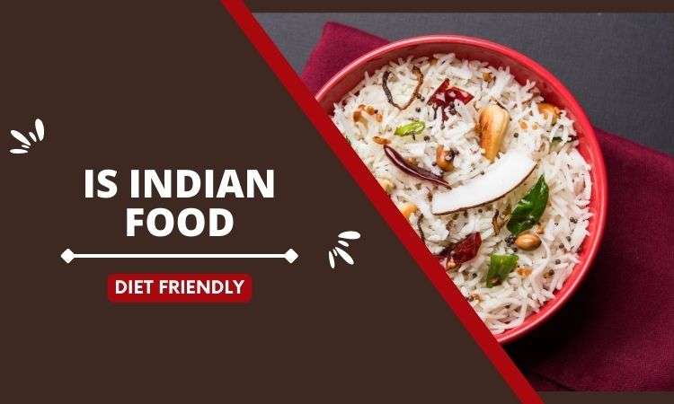  Is Indian Food Diet Friendly