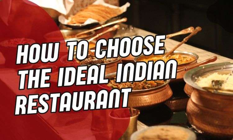  How to choose the ideal indian restaurant