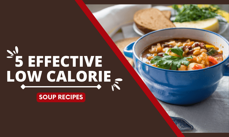  Five Effective Low Calorie Soup Recipes