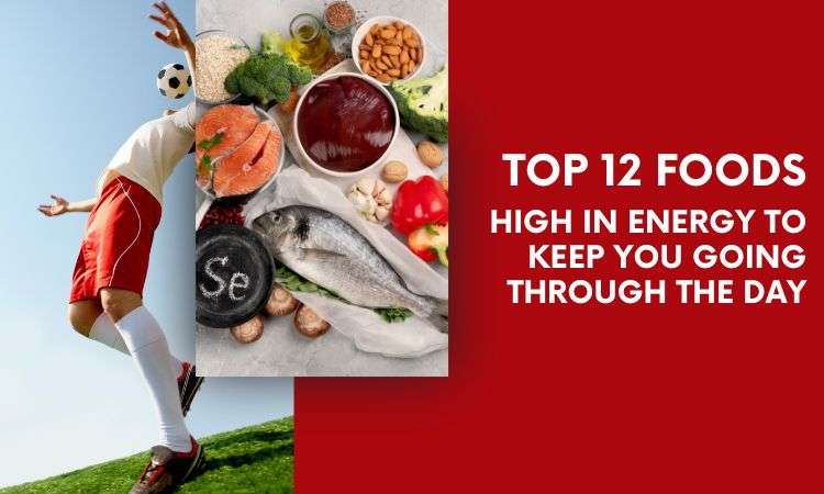  Top 12 Foods High in Energy to Keep You Going Through the Day