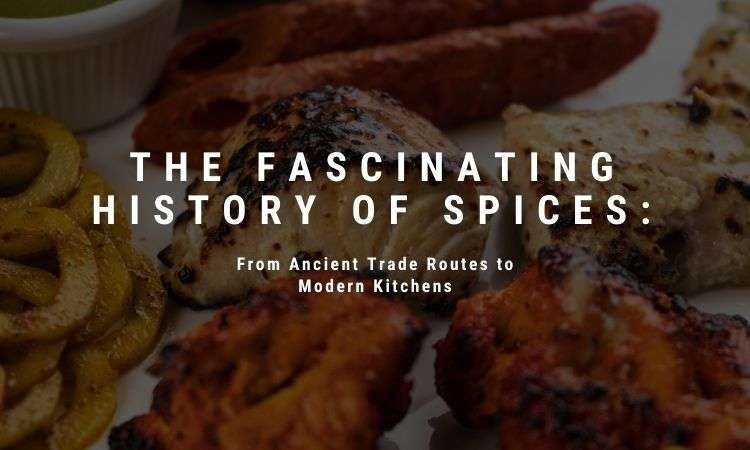  The Fascinating History of Spices: From Ancient Trade Routes to Modern Kitchens