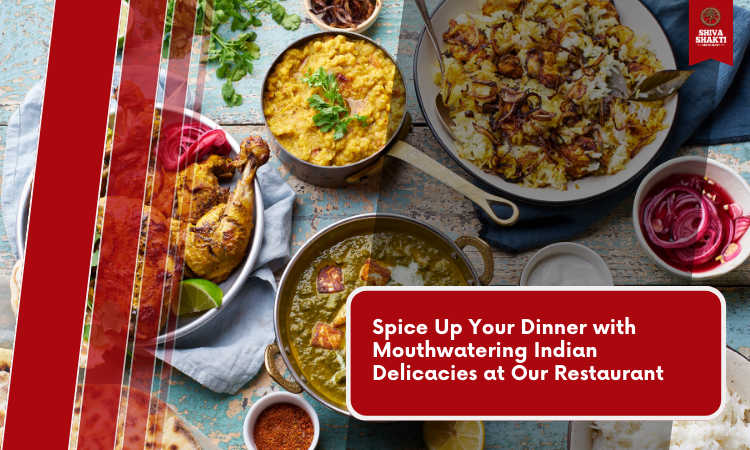 Enhancing your dinner with Indian Delicacies