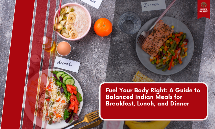 Fuel Your Body Right: A Guide to Balanced Indian Meals