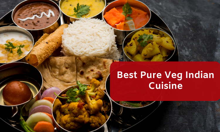 The Best Pure Veg Indian Cuisine